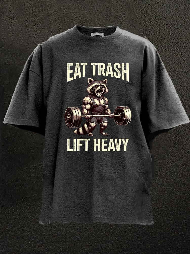 Eat trash lift heavy Washed T-Shirt - Ironfit