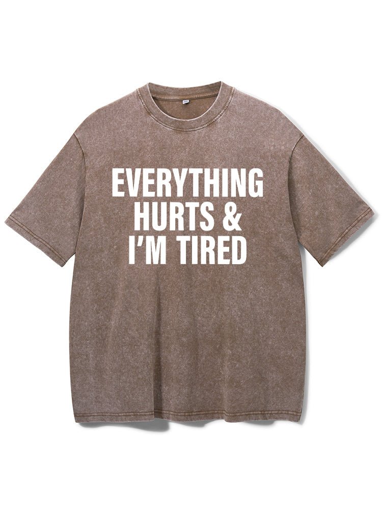 Everything hurts and I'm tired Washed Gym T-Shirt - Ironfit
