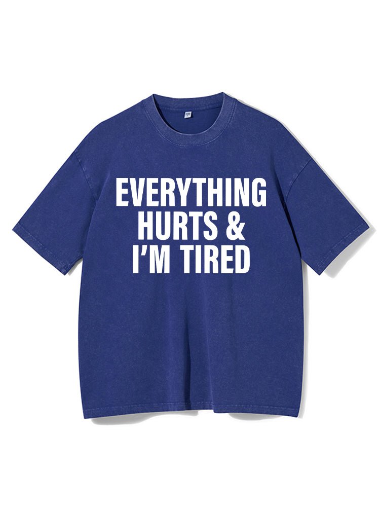 Everything hurts and I'm tired Washed Gym T-Shirt - Ironfit