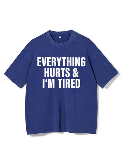 Everything hurts and I'm tired Washed Gym T-Shirt - Ironfit