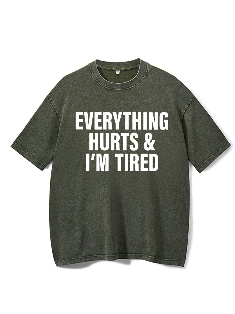 Everything hurts and I'm tired Washed Gym T-Shirt - Ironfit