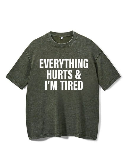 Everything hurts and I'm tired Washed Gym T-Shirt - Ironfit