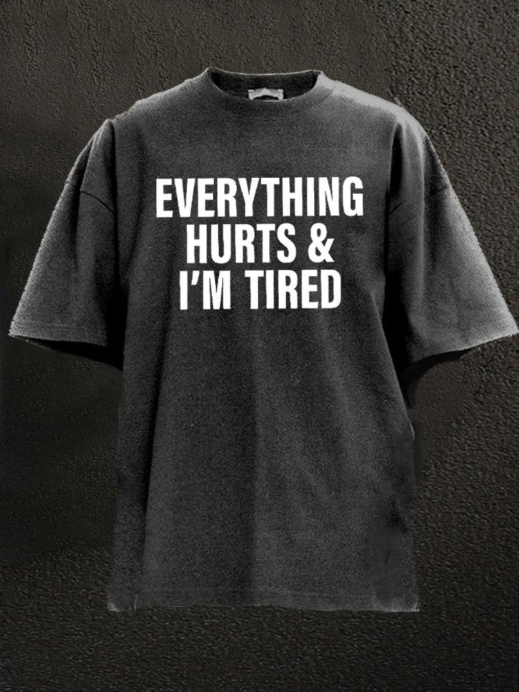 Everything hurts and I'm tired Washed Gym T-Shirt - Ironfit