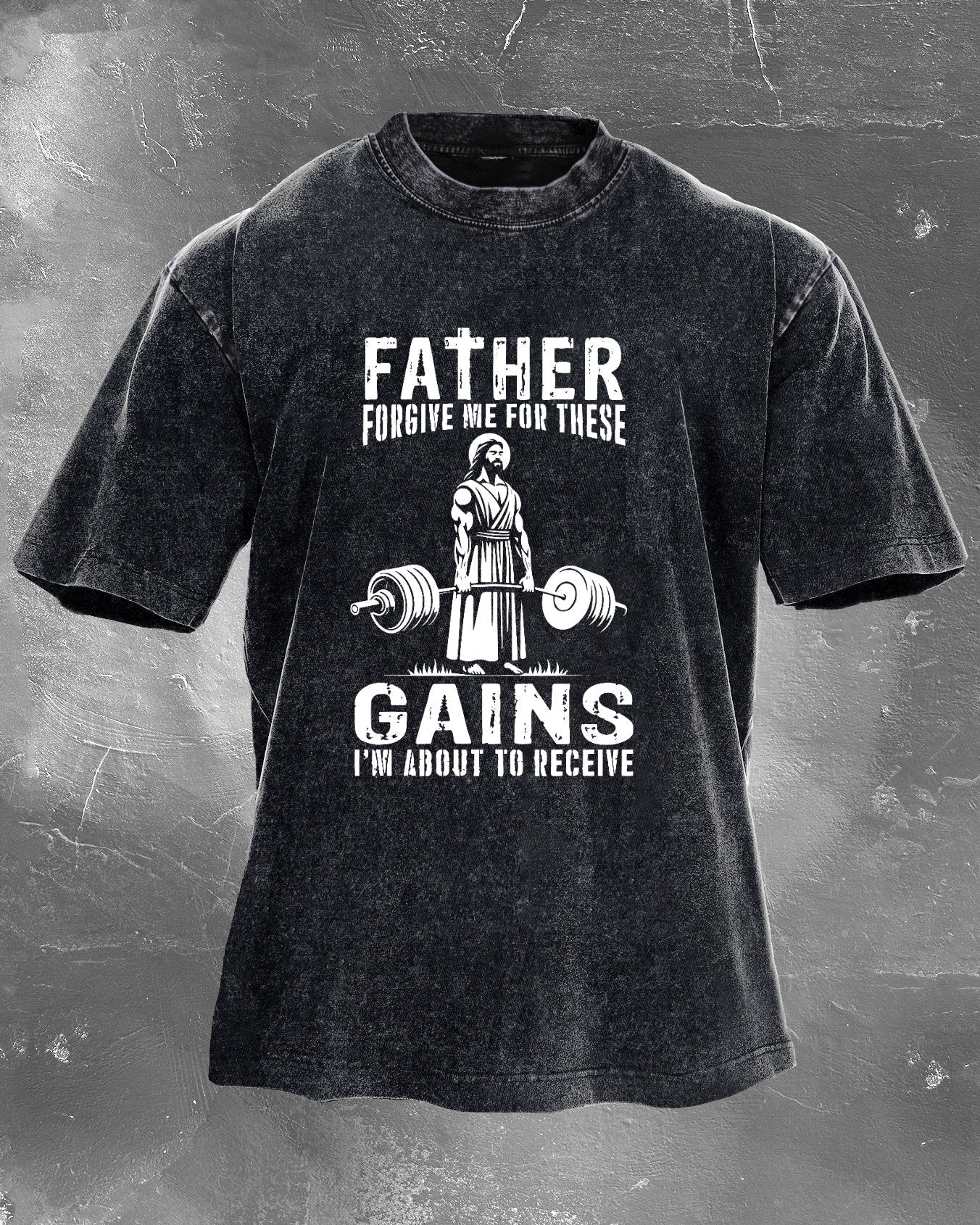 FATHER FORGIVE ME FOR THESE GAINS T - SHIRT - Ironfit