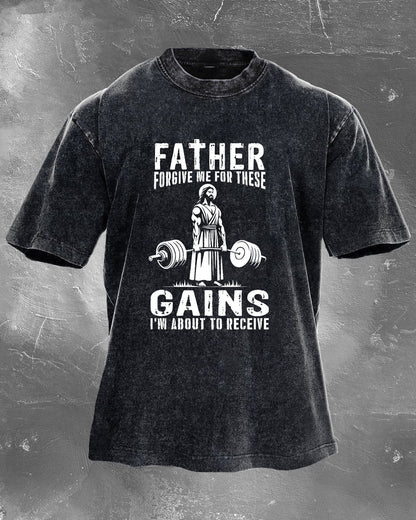 FATHER FORGIVE ME FOR THESE GAINS T - SHIRT - Ironfit