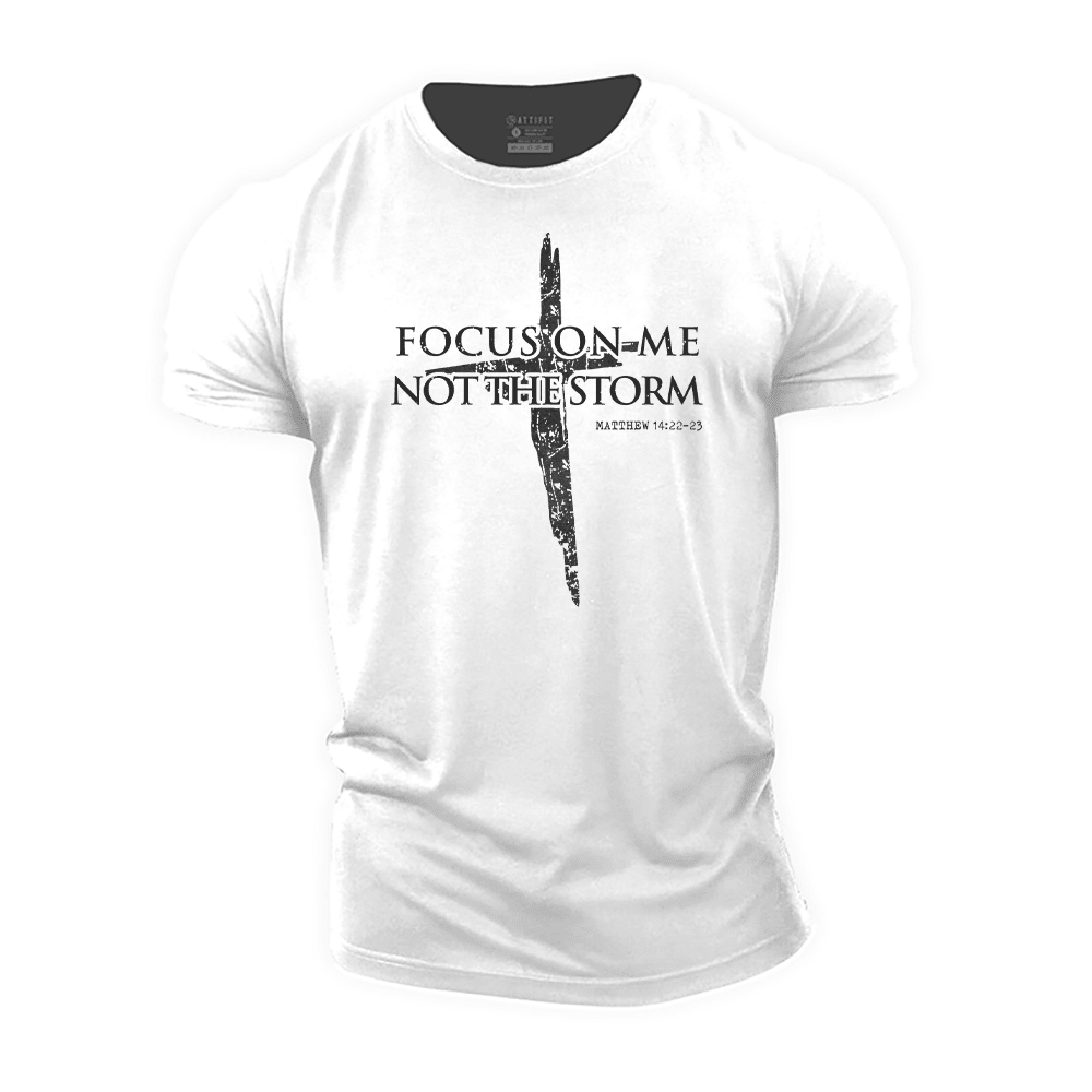 Focus on Me, Not The Storm T-Shirt - Ironfit