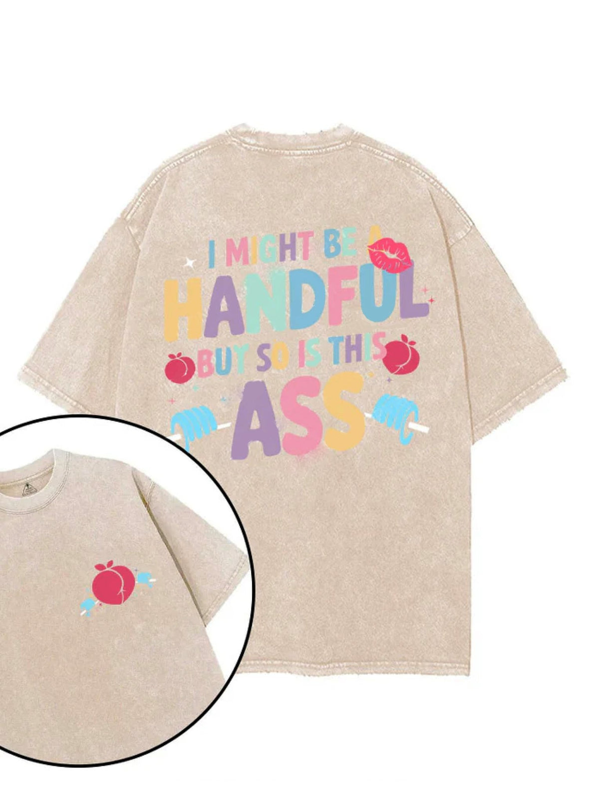 I MIGHT BE HANDFUL BUT SO IS T - SHIRT - Ironfit