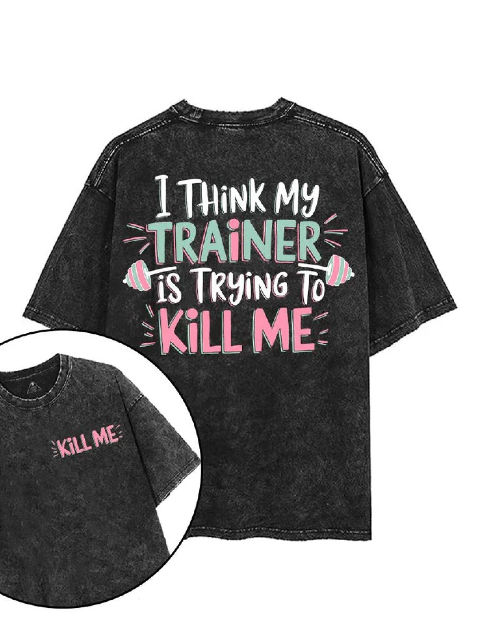 I THINK MY TRAINER IS TRYING T - SHIRT - Ironfit
