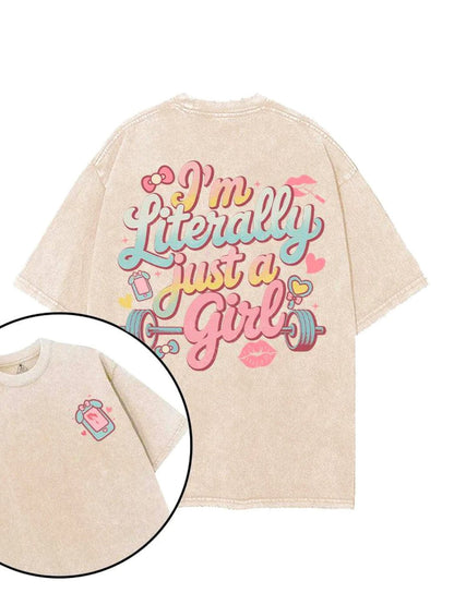 I'M LITERALLY JUST A GIRL T - SHIRT - Ironfit