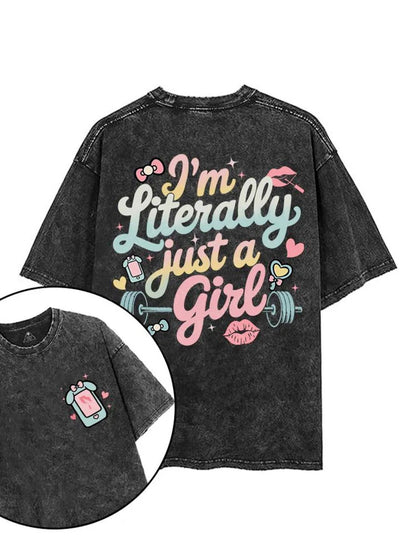 I'M LITERALLY JUST A GIRL T - SHIRT - Ironfit