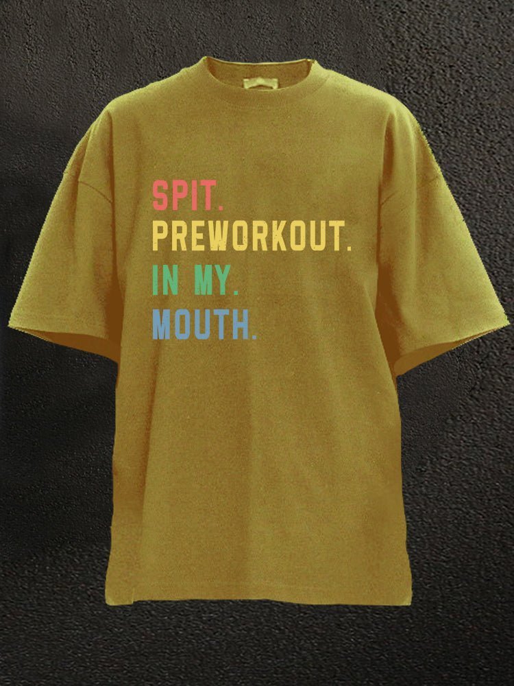Spit Preworkout In My Mouth T-Shirt - Ironfit