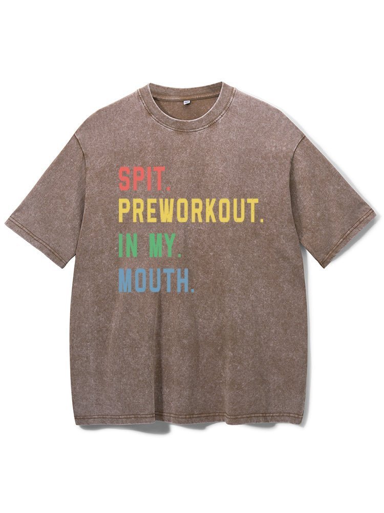 Spit Preworkout In My Mouth T-Shirt - Ironfit