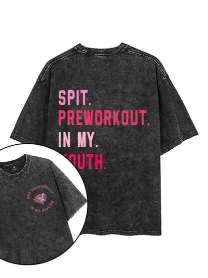 SPIT PREWORKOUT IN MY MOUTH T - SHIRT - Ironfit