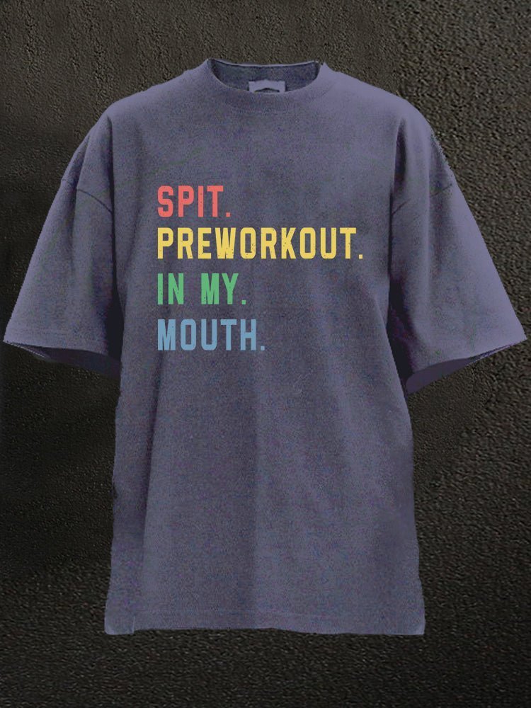 Spit Preworkout In My Mouth T-Shirt - Ironfit