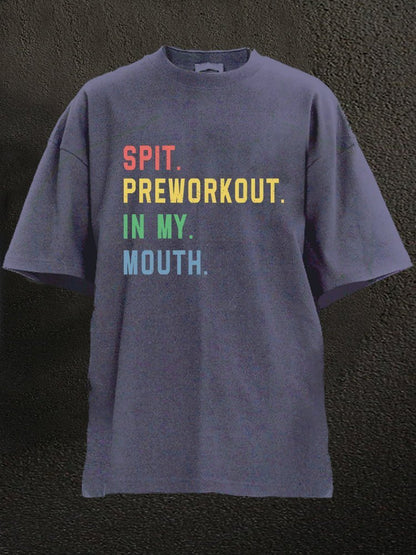Spit Preworkout In My Mouth T-Shirt - Ironfit