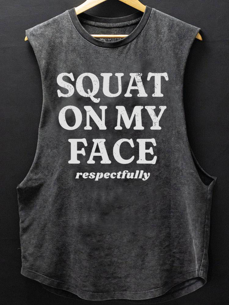 Squat on my face respectfully Tank - Ironfit