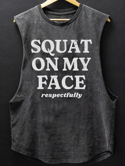 Squat on my face respectfully Tank - Ironfit